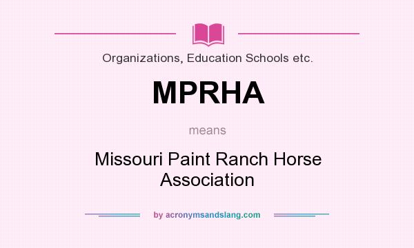 What does MPRHA mean? It stands for Missouri Paint Ranch Horse Association