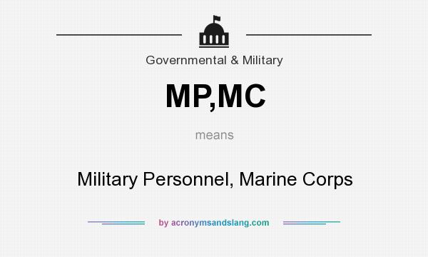 What does MP,MC mean? It stands for Military Personnel, Marine Corps