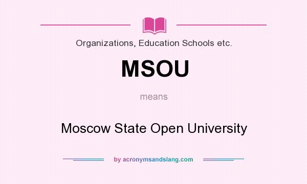 What does MSOU mean? It stands for Moscow State Open University