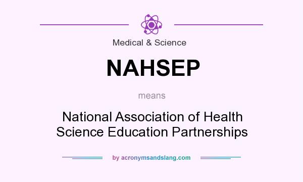 What does NAHSEP mean? It stands for National Association of Health Science Education Partnerships