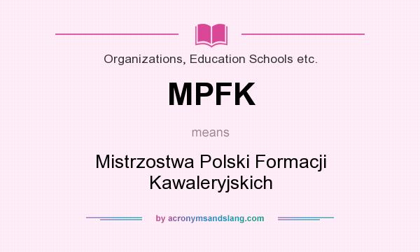 What does MPFK mean? It stands for Mistrzostwa Polski Formacji Kawaleryjskich