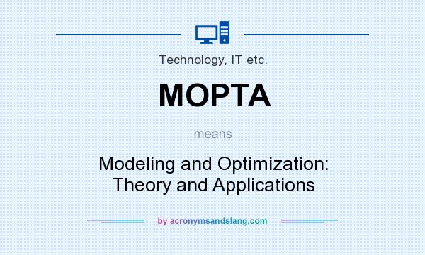 What does MOPTA mean? It stands for Modeling and Optimization: Theory and Applications