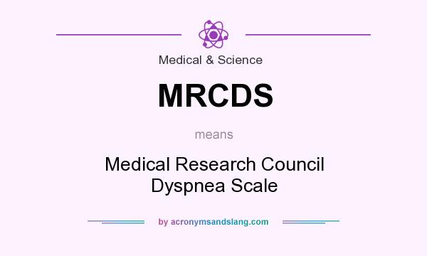 What does MRCDS mean? It stands for Medical Research Council Dyspnea Scale