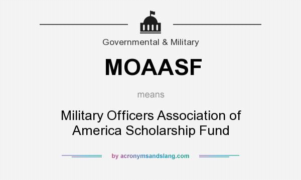 What does MOAASF mean? It stands for Military Officers Association of America Scholarship Fund