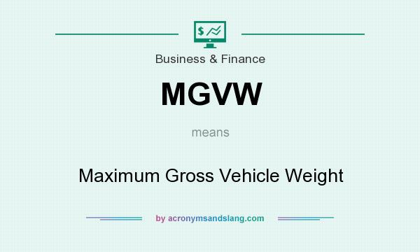 What does MGVW mean? It stands for Maximum Gross Vehicle Weight