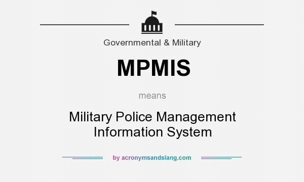 What does MPMIS mean? It stands for Military Police Management Information System