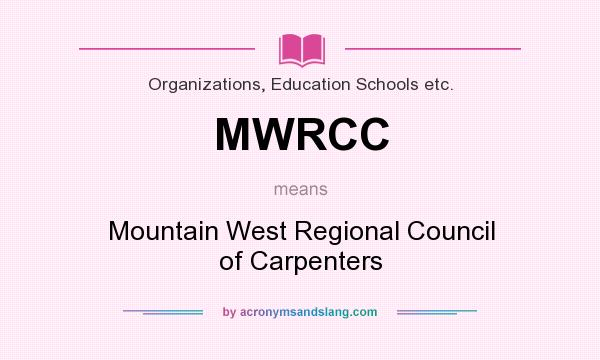 What does MWRCC mean? It stands for Mountain West Regional Council of Carpenters