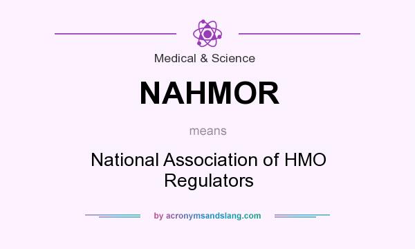 What does NAHMOR mean? It stands for National Association of HMO Regulators