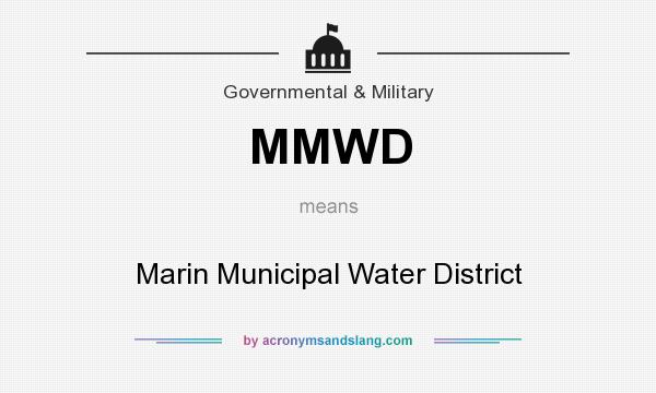 What does MMWD mean? It stands for Marin Municipal Water District