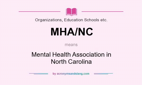 What does MHA/NC mean? It stands for Mental Health Association in North Carolina