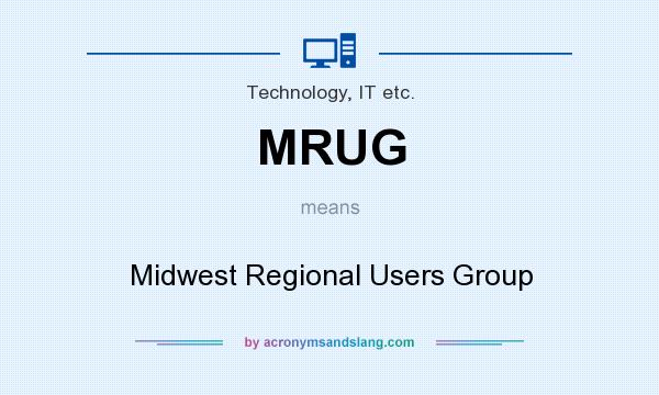 What does MRUG mean? It stands for Midwest Regional Users Group
