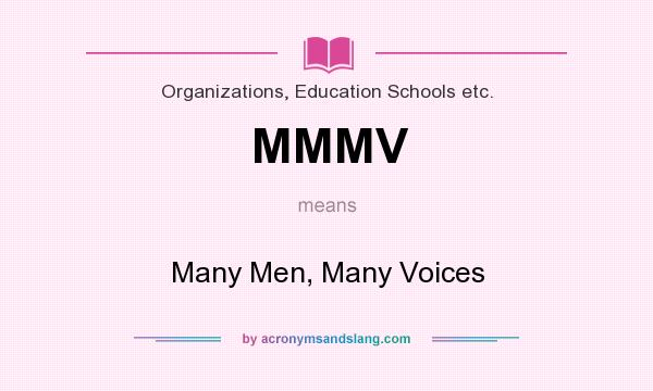 What does MMMV mean? It stands for Many Men, Many Voices