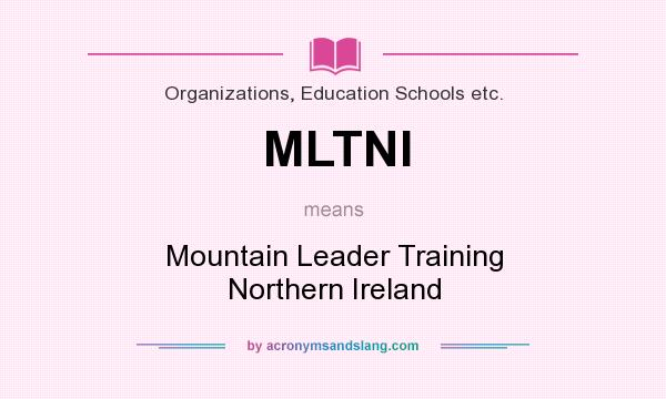 What does MLTNI mean? It stands for Mountain Leader Training Northern Ireland