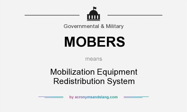 What does MOBERS mean? It stands for Mobilization Equipment Redistribution System