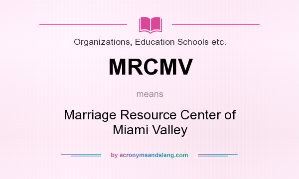What does MRCMV mean? It stands for Marriage Resource Center of Miami Valley