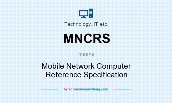 What does MNCRS mean? It stands for Mobile Network Computer Reference Specification