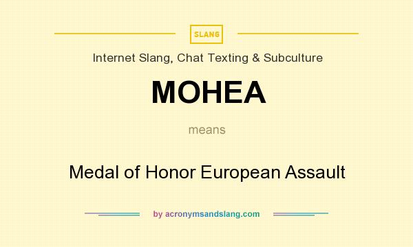 What does MOHEA mean? It stands for Medal of Honor European Assault