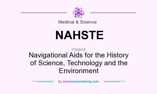What does NAHSTE mean? It stands for Navigational Aids for the History of Science, Technology and the Environment