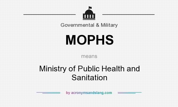 What does MOPHS mean? It stands for Ministry of Public Health and Sanitation