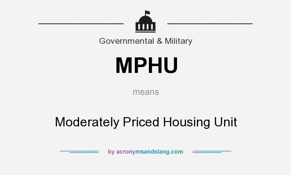 What does MPHU mean? It stands for Moderately Priced Housing Unit
