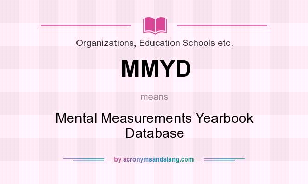 What does MMYD mean? It stands for Mental Measurements Yearbook Database