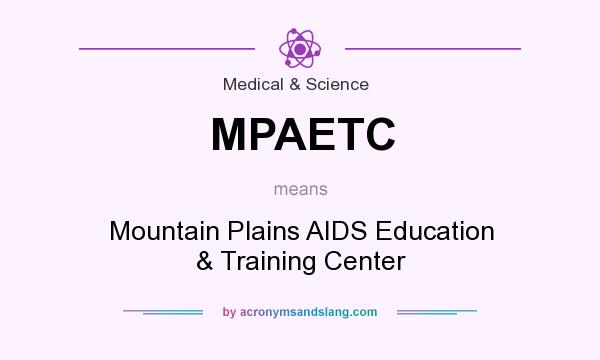 What does MPAETC mean? It stands for Mountain Plains AIDS Education & Training Center