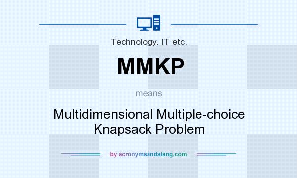 What does MMKP mean? It stands for Multidimensional Multiple-choice Knapsack Problem