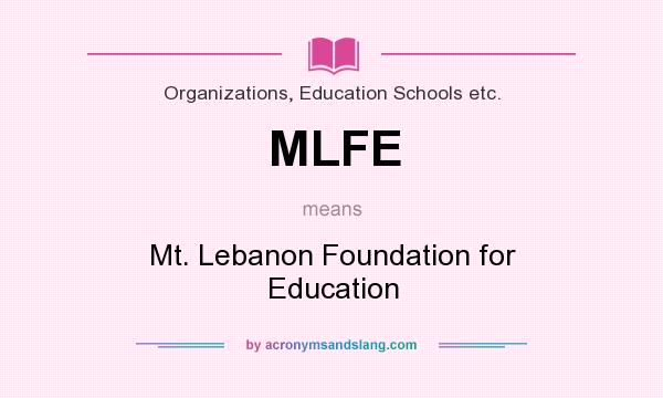 What does MLFE mean? It stands for Mt. Lebanon Foundation for Education