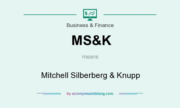 What does MS&K mean? It stands for Mitchell Silberberg & Knupp
