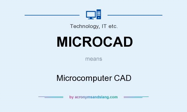 What does MICROCAD mean? It stands for Microcomputer CAD