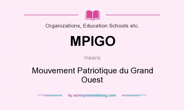 What does MPIGO mean? It stands for Mouvement Patriotique du Grand Ouest