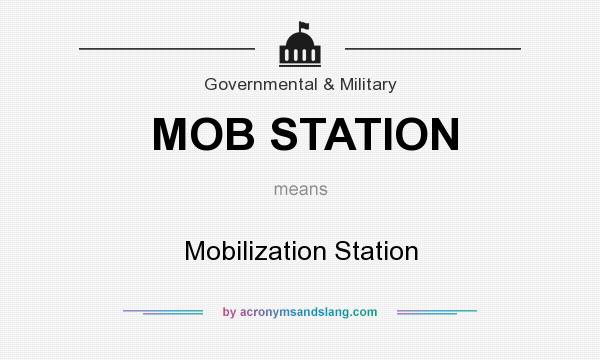 What does MOB STATION mean? It stands for Mobilization Station