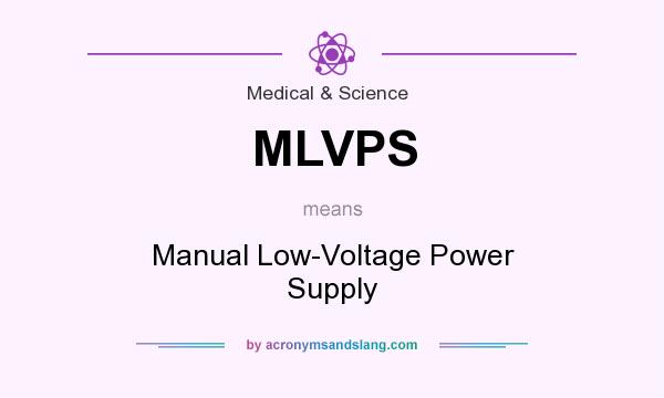 What does MLVPS mean? It stands for Manual Low-Voltage Power Supply