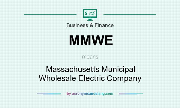 What does MMWE mean? It stands for Massachusetts Municipal Wholesale Electric Company