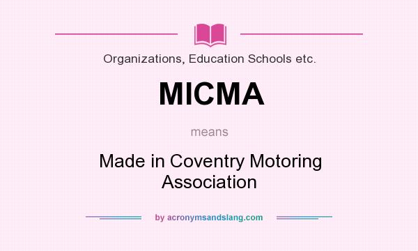 What does MICMA mean? It stands for Made in Coventry Motoring Association