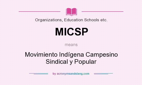 What does MICSP mean? It stands for Movimiento Indígena Campesino Sindical y Popular