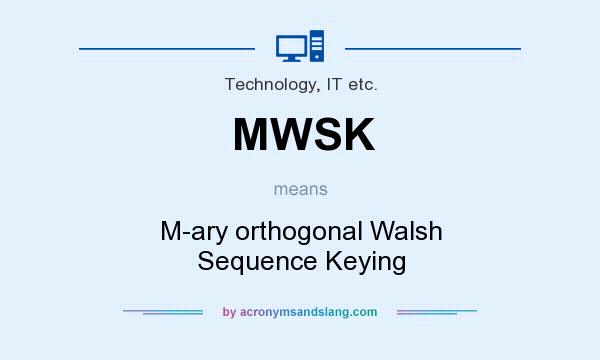 What does MWSK mean? It stands for M-ary orthogonal Walsh Sequence Keying