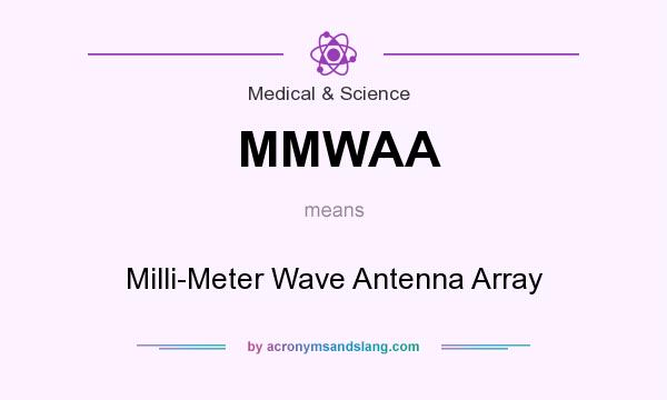 What does MMWAA mean? It stands for Milli-Meter Wave Antenna Array