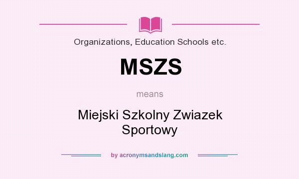 What does MSZS mean? It stands for Miejski Szkolny Zwiazek Sportowy