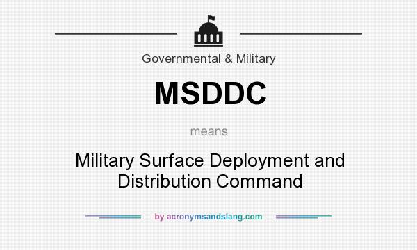 What does MSDDC mean? It stands for Military Surface Deployment and Distribution Command