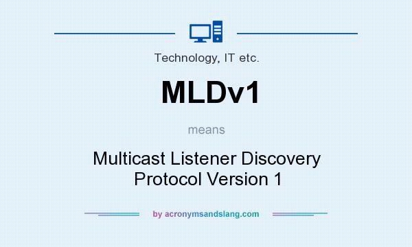 What does MLDv1 mean? It stands for Multicast Listener Discovery Protocol Version 1