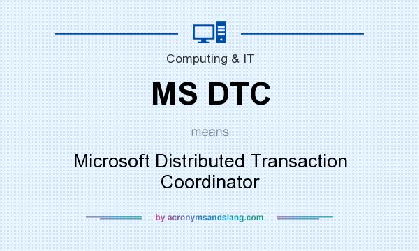 What Does MS DTC Mean Definition Of MS DTC MS DTC Stands For 