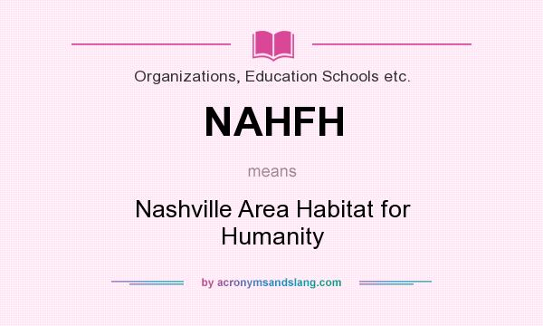What does NAHFH mean? It stands for Nashville Area Habitat for Humanity