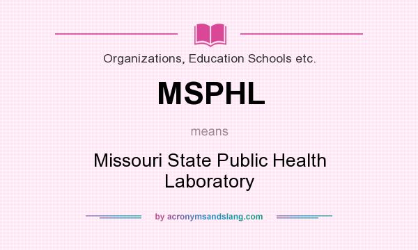 What does MSPHL mean? It stands for Missouri State Public Health Laboratory