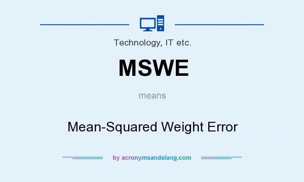 What does MSWE mean? It stands for Mean-Squared Weight Error