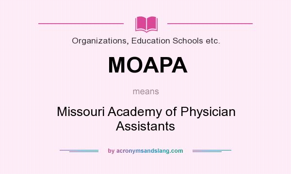 What does MOAPA mean? It stands for Missouri Academy of Physician Assistants