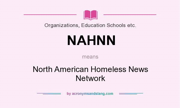What does NAHNN mean? It stands for North American Homeless News Network