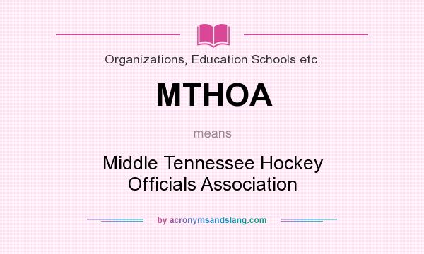 What does MTHOA mean? It stands for Middle Tennessee Hockey Officials Association