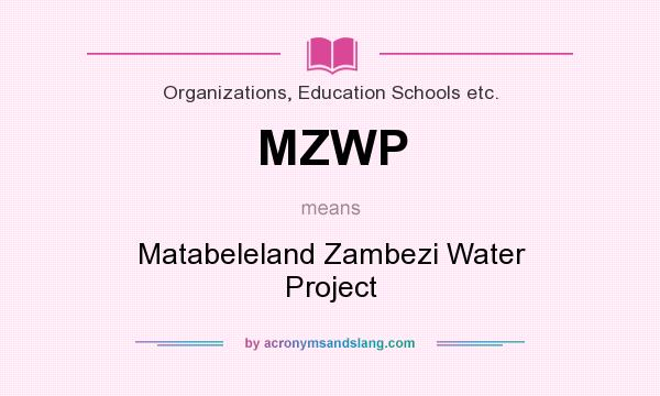 What does MZWP mean? It stands for Matabeleland Zambezi Water Project