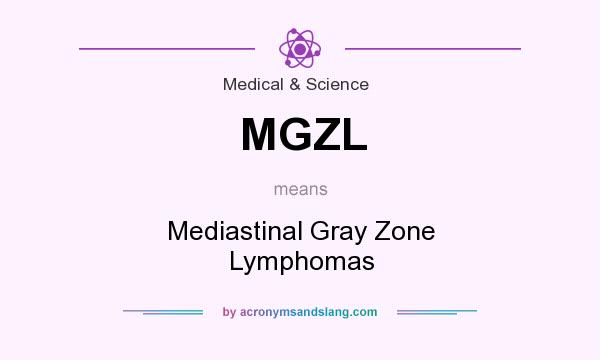 What does MGZL mean? It stands for Mediastinal Gray Zone Lymphomas